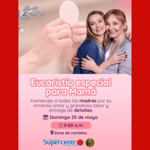Una Bendición para Mamá – Eucaristía Especial en Homenaje a las Madres