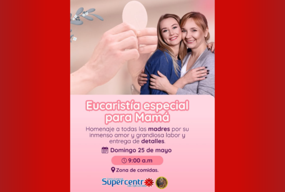Una Bendición para Mamá – Eucaristía Especial en Homenaje a las Madres